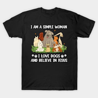 I Am A Simple I Love Dogs And Believe In Jesus (Back) T-Shirt